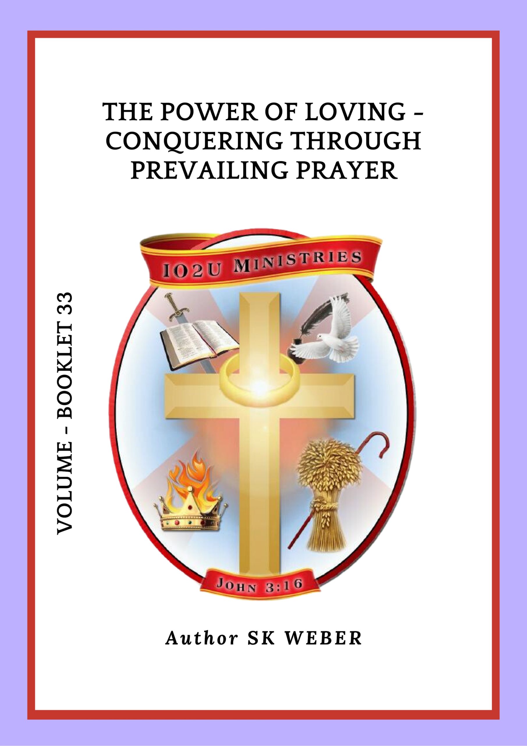 BOOKLET 33 - THE POWER OF LOVING - CONQUERING THROUGH PREVAILING PRAYER